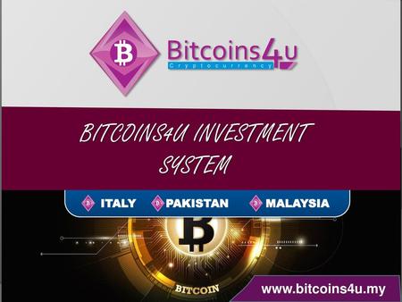 BITCOINS4U INVESTMENT SYSTEM ITALY PAKISTAN MALAYSIA www.bitcoins4u.my.