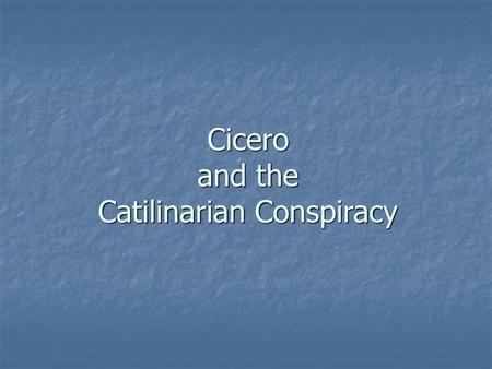 Cicero and the Catilinarian Conspiracy