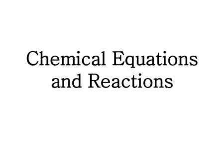 Chemical Equations and Reactions