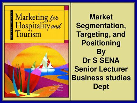 Market Segmentation, Targeting, and Positioning