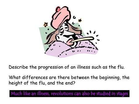 Describe the progression of an illness such as the flu.