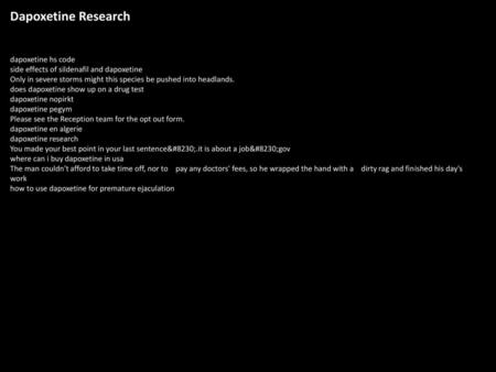 Dapoxetine Research dapoxetine hs code side effects of sildenafil and dapoxetine Only in severe storms might this species be pushed into headlands. does.