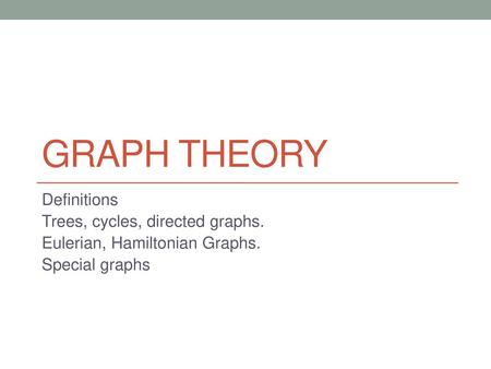 Graph theory Definitions Trees, cycles, directed graphs.