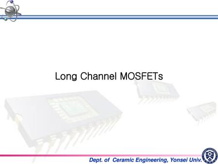 Long Channel MOSFETs.