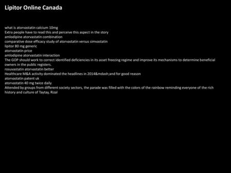 Lipitor Online Canada what is atorvastatin calcium 10mg Extra people have to read this and perceive this aspect in the story amlodipine atorvastatin combination.