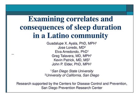 Guadalupe X. Ayala, PhD, MPH1 Jose Loredo, MD2 Elva Arredondo, PhD1