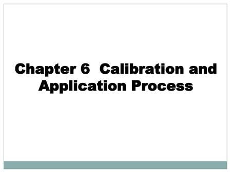 Chapter 6 Calibration and Application Process