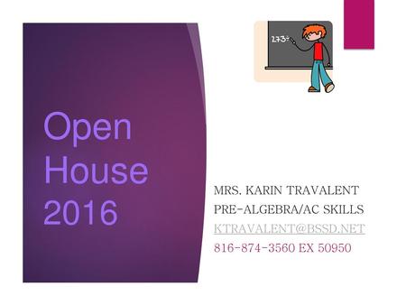 Open House 2016 Mrs. Karin Travalent Pre-Algebra/AC Skills