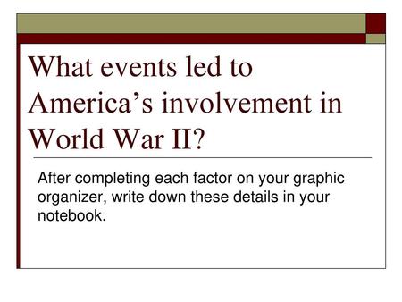 What events led to America’s involvement in World War II?