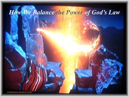 How We Balance the Power of God’s Law