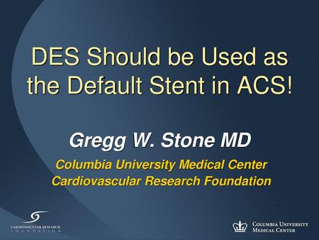 DES Should be Used as the Default Stent in ACS!