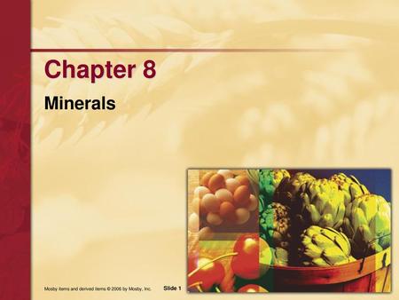 Chapter 8 Minerals Mosby items and derived items © 2006 by Mosby, Inc.