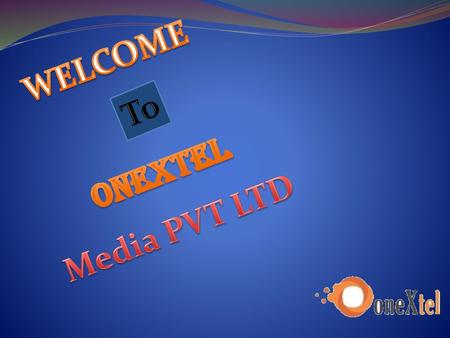 WELCOME To Onextel Media PVT LTD.