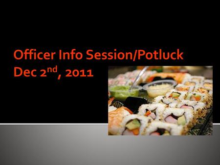 Officer Info Session/Potluck Dec 2nd, 2011