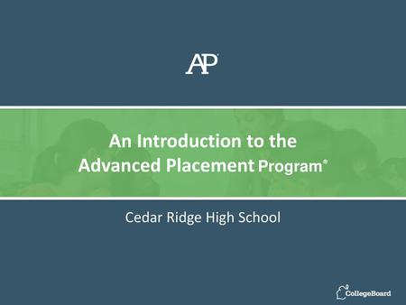 An Introduction to the Advanced Placement Program®