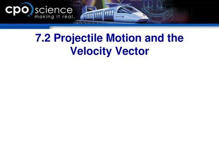 7.2 Projectile Motion and the Velocity Vector