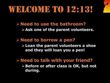 WELCOME TO 12:13! Need to use the bathroom? Need to borrow a pen?