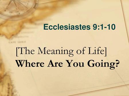 [The Meaning of Life] Where Are You Going?