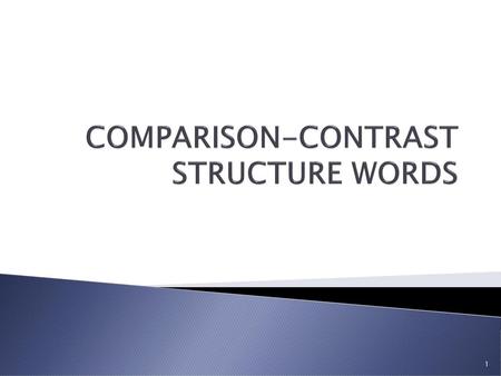 COMPARISON-CONTRAST STRUCTURE WORDS