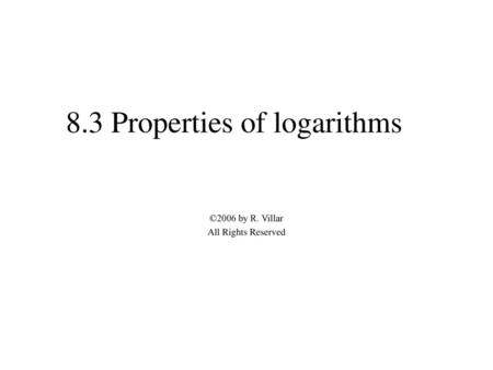 8.3 Properties of logarithms