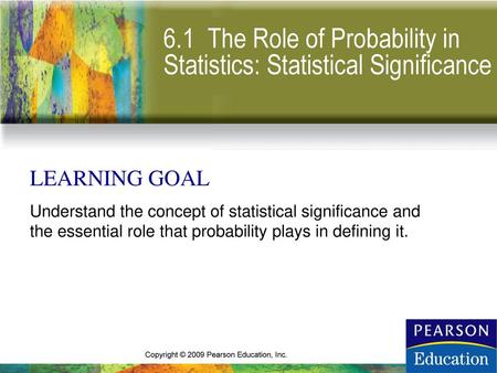 6.1 The Role of Probability in Statistics: Statistical Significance