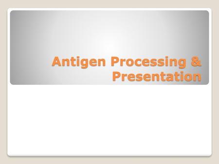 Antigen Processing & Presentation