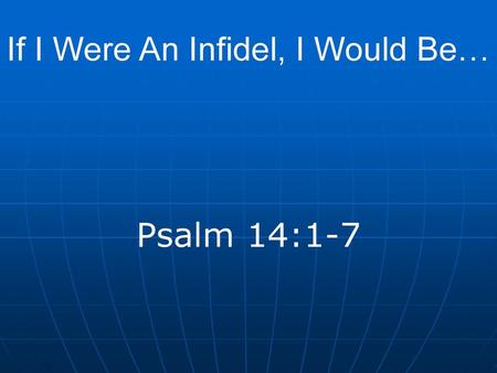 If I Were An Infidel, I Would Be…