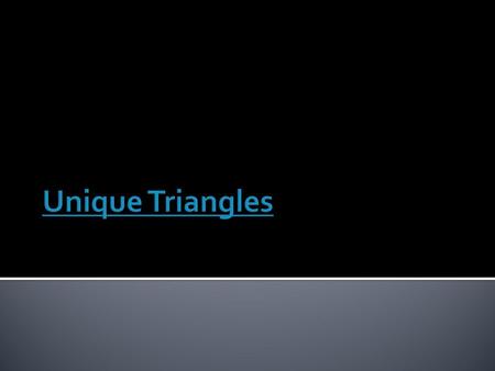 Unique Triangles.