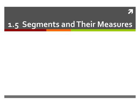 1.5 Segments and Their Measures