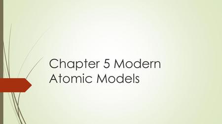 Chapter 5 Modern Atomic Models