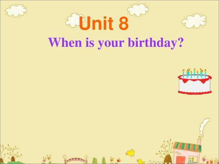 Unit 8 When is your birthday?.