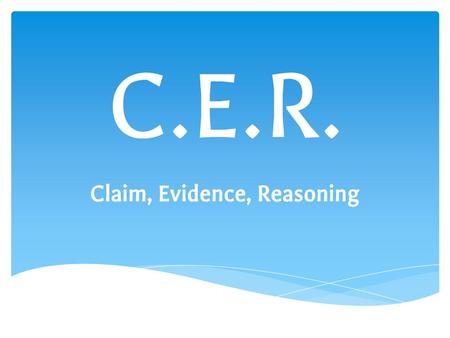 Claim, Evidence, Reasoning