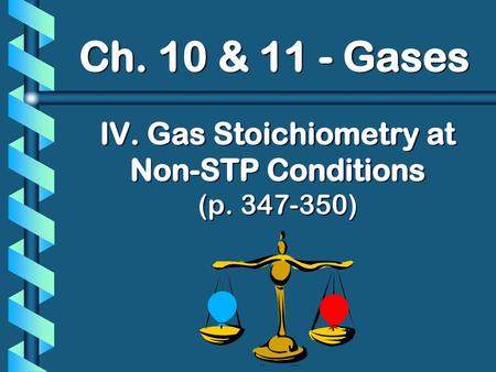 IV. Gas Stoichiometry at Non-STP Conditions (p )