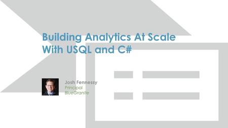 Building Analytics At Scale With USQL and C#