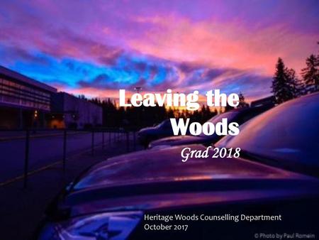 Leaving the Woods Grad 2018 Heritage Woods Counselling Department