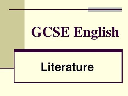 GCSE English Literature.