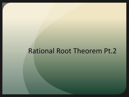 Rational Root Theorem Pt.2