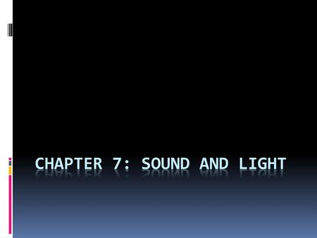 Chapter 7: Sound and Light