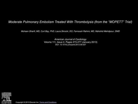 Moderate Pulmonary Embolism Treated With Thrombolysis (from the “MOPETT” Trial)  Mohsen Sharifi, MD, Curt Bay, PhD, Laura Skrocki, DO, Farnoosh Rahimi,