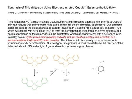 Synthesis of Thionitrites by Using Electrogenerated Cobalt(I) Salen as the Mediator Chang Ji, Department of Chemistry & Biochemistry, Texas State University.