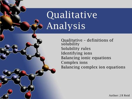 Qualitative Analysis Qualitative – definitions of solubility