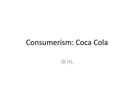 Consumerism: Coca Cola