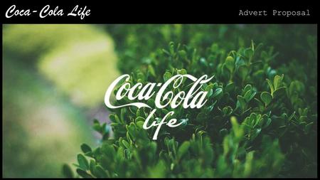 Coca-Cola Life Advert Proposal