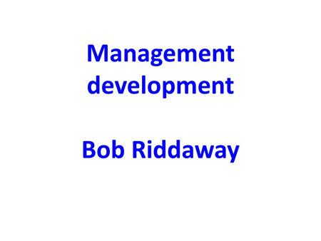 Management development Bob Riddaway