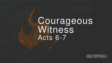 Courageous Witness Acts 6-7 Title – Alternate Gothic No.2 BT UPPERCASE