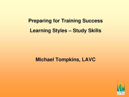 Preparing for Training Success Learning Styles – Study Skills