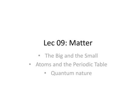 The Big and the Small Atoms and the Periodic Table Quantum nature