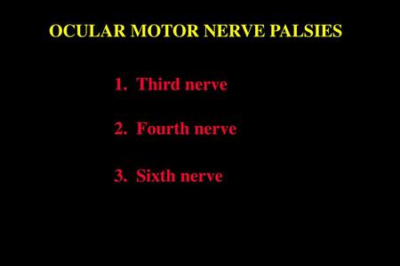 OCULAR MOTOR NERVE PALSIES