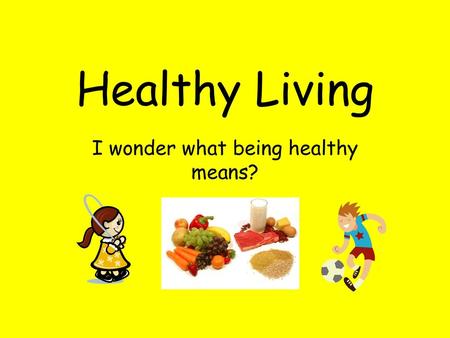 I wonder what being healthy means?