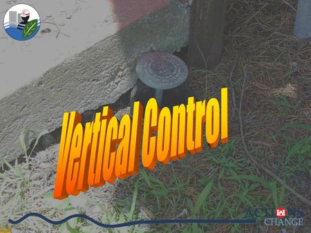 Vertical Control Introductions Purpose for presentation